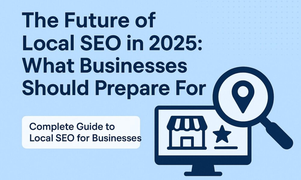 the-future-of-local-seo-in-2025:-what-businesses-should-prepare-for